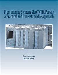Programming Siemens Step 7 (Tia Portal), a Practical and Understandable Approach (Paperback)