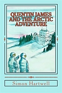 Quentin James and the Arctic Adventure (Paperback)