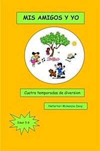 MIS Amigos y Yo: Cuatro Temporadas de Diversion (Paperback)