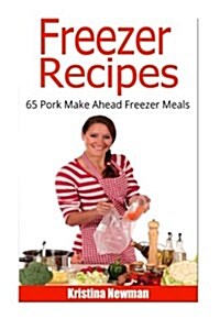 Freezer Recipes - 65 Pork Make Ahead Meals (Paperback)