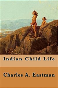 Indian Child Life (Paperback)