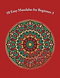 50 Easy Mandalas for Beginner 3: Relaxing Projects for Adults to Color (Paperback)