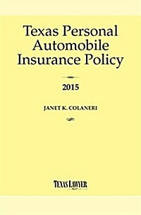 Texas Personal Automobile Insurance Policy, Annotated 2015 (Paperback)