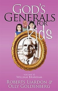 Gods Generals for Kids Volume 10: William Branham (Paperback)