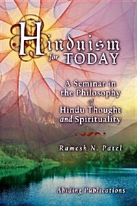 Hinduism for Today: A Seminar in the Philosophy of Hindu Thought and Spirituality (Paperback)