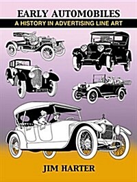Early Automobiles: A History in Advertising Line Art, 1890-1930 (Hardcover)