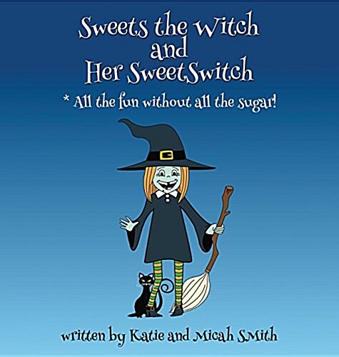 Sweets the Witch and Her Sweetswitch (Hardcover)