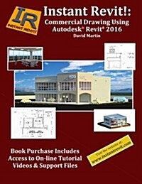 Instant Revit!: Commercial Drawing Using Autodesk(r) Revit(r) 2016 (Paperback)