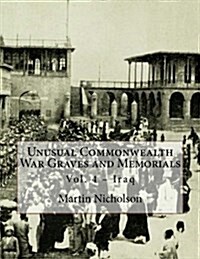 Unusual Commonwealth War Graves and Memorials: Vol. 4 - Iraq (Paperback)