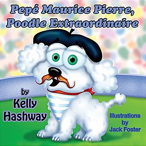 Pepe Maurice Pierre, Poodle Extraordinaire (Paperback)