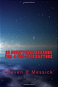 28 Scriptural Reasons for a Pre-Trib Rapture (Paperback)