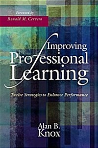 Improving Professional Learning: Twelve Strategies to Enhance Performance (Paperback)