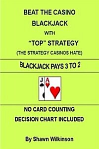 Beat the Casino Blackjack with Top Strategy (Paperback)