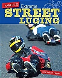 Extreme Street Luging (Library Binding)