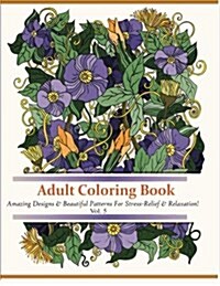 Adult Coloring Books: Over 45 Beautiful Stress Relieving Patterns (Paperback)