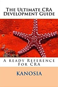 The Ultimate CRA Development Guide: A Ready Reference for CRA (Paperback)