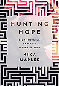 Hunting Hope: Dig Through the Darkness to Find the Light (Hardcover)