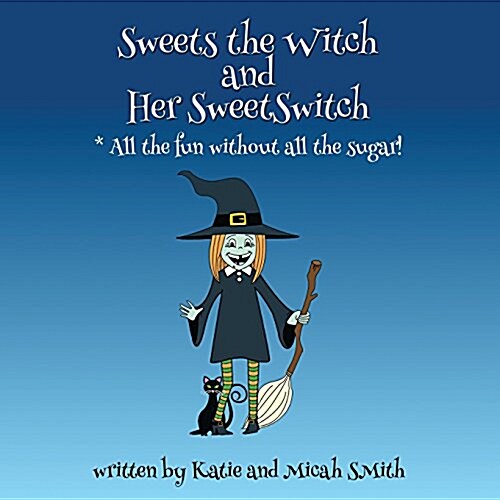 Sweets the Witch and Her Sweetswitch (Paperback)