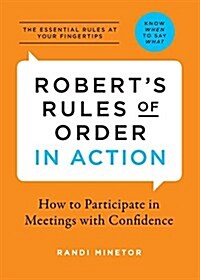 Roberts Rules of Order in Action: How to Participate in Meetings with Confidence (Paperback)
