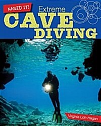 Extreme Cave Diving (Library Binding)