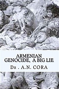 Armenian Genocide, a Big Lie (Paperback)