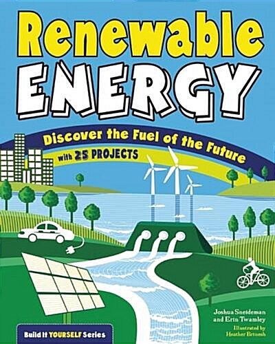 Renewable Energy: Discover the Fuel of the Future with 20 Projects (Hardcover)