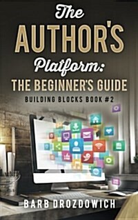 The Authors Platform: The Beginners Guide (Paperback)