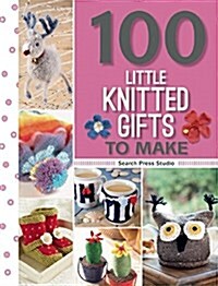 100 Little Knitted Gifts to Make (Paperback)