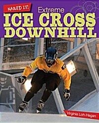 Extreme Ice Cross Downhill (Library Binding)