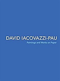 David Iacovazzi-Pau: Paintings and Works on Paper (Paperback)