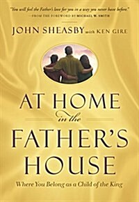 At Home in the Fathers House: Where You Belong as a Child of the King (Paperback)