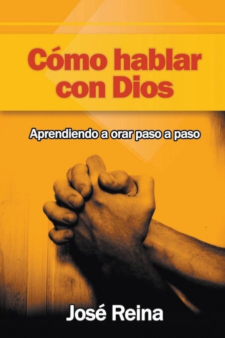 C?o Hablar Con Dios: Aprendiendo A Orar Paso A Paso (Paperback)