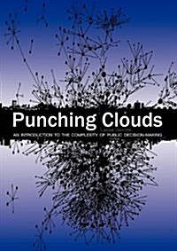 Punching Clouds: An Introduction to the Complexity of Public Decision-Making (Paperback)