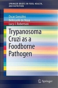 Trypanosoma Cruzi as a Foodborne Pathogen (Paperback, 2016)