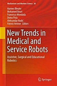 New Trends in Medical and Service Robots: Assistive, Surgical and Educational Robotics (Hardcover, 2016)