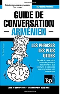 Guide de Conversation Fran?is-Arm?ien Et Vocabulaire Th?atique de 3000 Mots (Paperback)