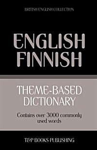 Theme-Based Dictionary British English-Finnish - 3000 Words (Paperback)