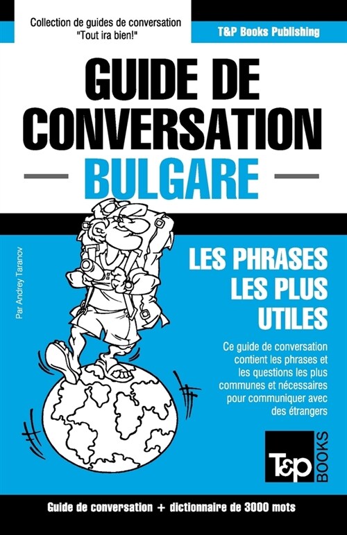 Guide de conversation Fran?is-Bulgare et vocabulaire th?atique de 3000 mots (Paperback)