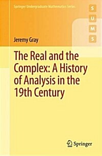The Real and the Complex: A History of Analysis in the 19th Century (Paperback, 2015)
