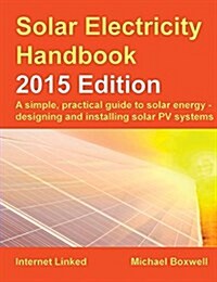 Solar Electricity Handbook - 2015 Edition (Hardcover)