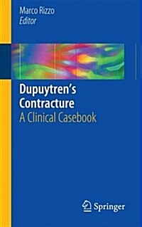 Dupuytrens Contracture: A Clinical Casebook (Paperback, 2016)