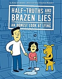 Half-Truths and Brazen Lies: An Honest Look at Lying (Hardcover)