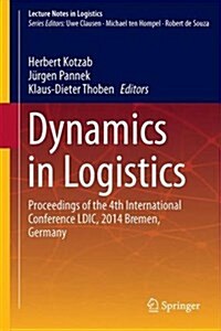 Dynamics in Logistics: Proceedings of the 4th International Conference LDIC, 2014 Bremen, Germany (Hardcover, 2016)