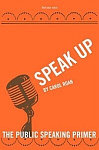 Speak Up: The Public Speaking Primer (Paperback)