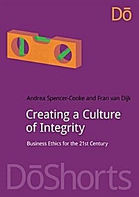 Creating a Culture of Integrity : Business Ethics for the 21st Century (Paperback)