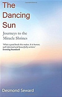 The Dancing Sun: Journeys to the Miracle Shrines (Paperback)