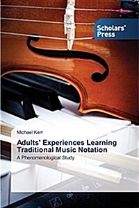Adults Experiences Learning Traditional Music Notation (Paperback)
