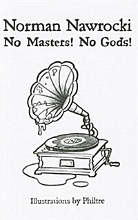 No Masters! No Gods!: Dare to Dream (Paperback)