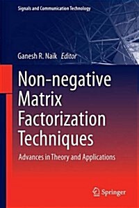 Non-Negative Matrix Factorization Techniques: Advances in Theory and Applications (Hardcover, 2016)