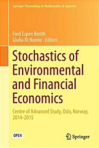 Stochastics of Environmental and Financial Economics: Centre of Advanced Study, Oslo, Norway, 2014-2015 (Hardcover, 2016)